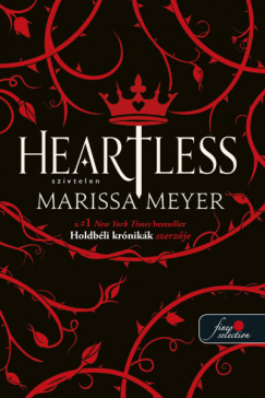 Marissa Meyer: Heartless (Szívtelen) Böhler Szinta Amina (6.b) ajánlásával